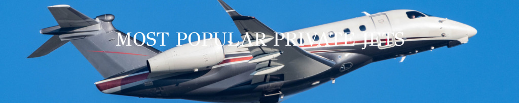 THE MOST POPULAR PRIVATE JETS OF 2024